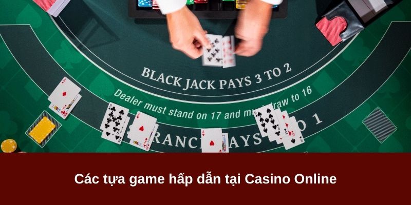 Điểm danh tựa game hot hit hiện có mặt tại Casino Online