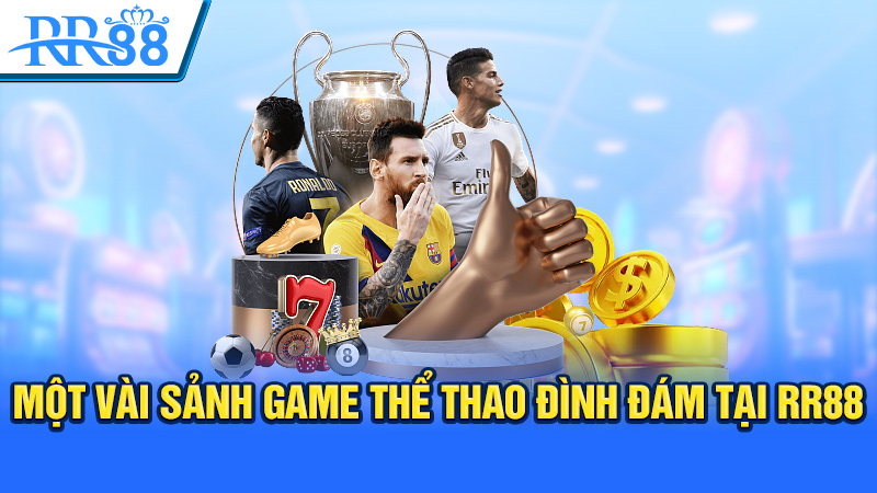 Một vài sảnh game thể thao đình đám tại RR88