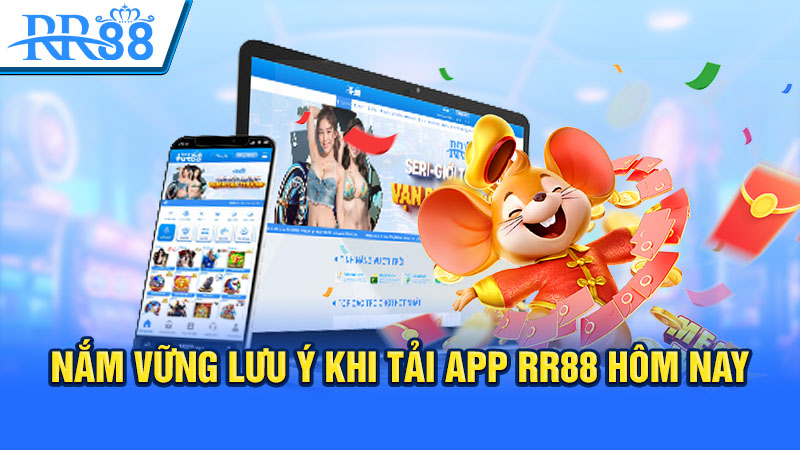 Nắm vững lưu ý khi tải app RR88 hôm nay