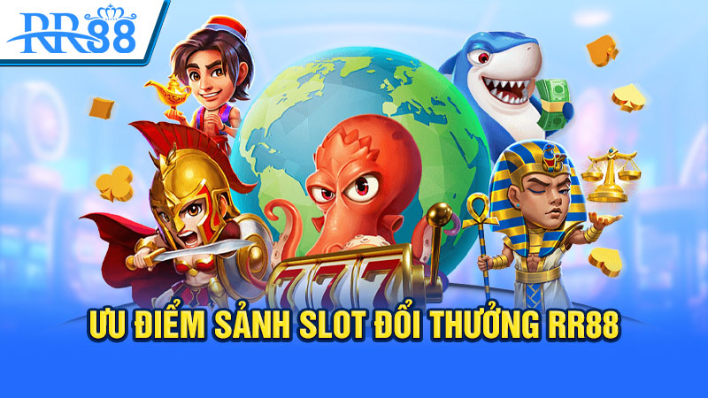 Ưu điểm sảnh slot đổi thưởng RR88