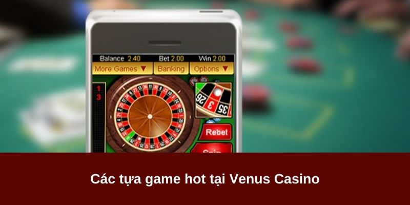 Venus Casino sở hữu vô vàn trò chơi đa dạng