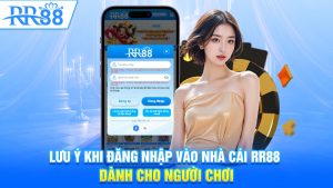 Lưu ý khi đăng nhập vào nhà cái RR88 dành cho người chơi