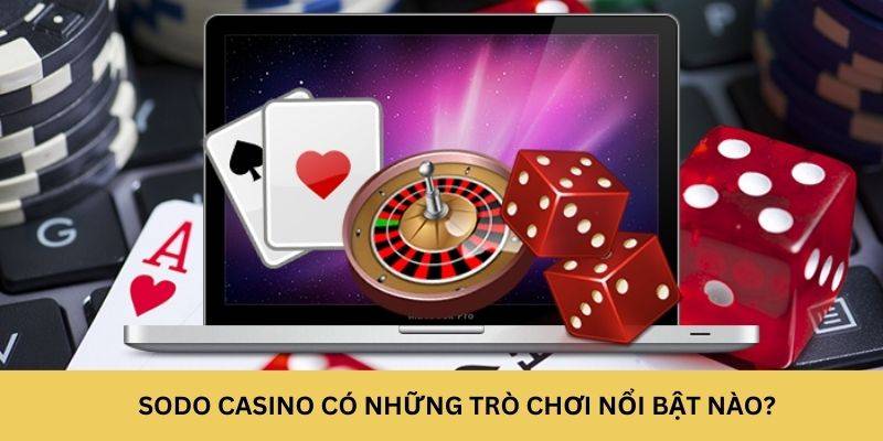 Sodo Casino có những trò chơi nổi bật nào?